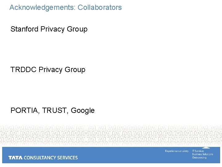 Acknowledgements: Collaborators Stanford Privacy Group TRDDC Privacy Group PORTIA, TRUST, Google 