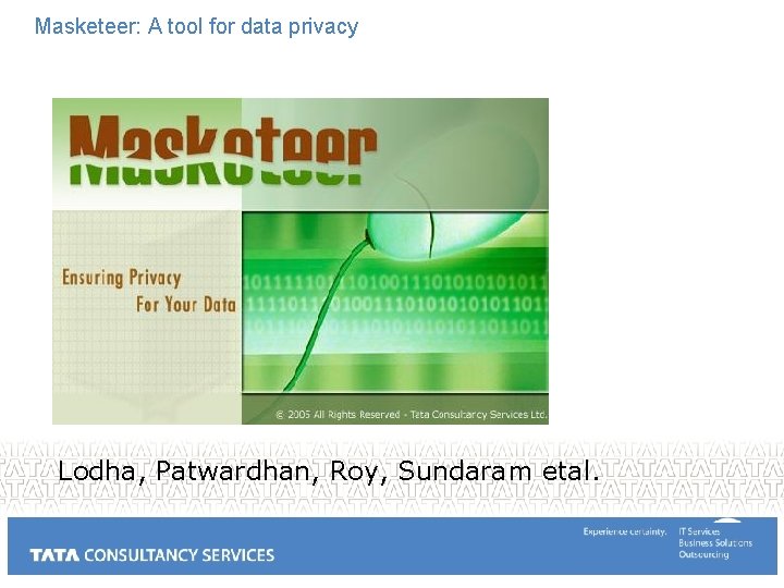 Masketeer: A tool for data privacy Lodha, Patwardhan, Roy, Sundaram etal. 