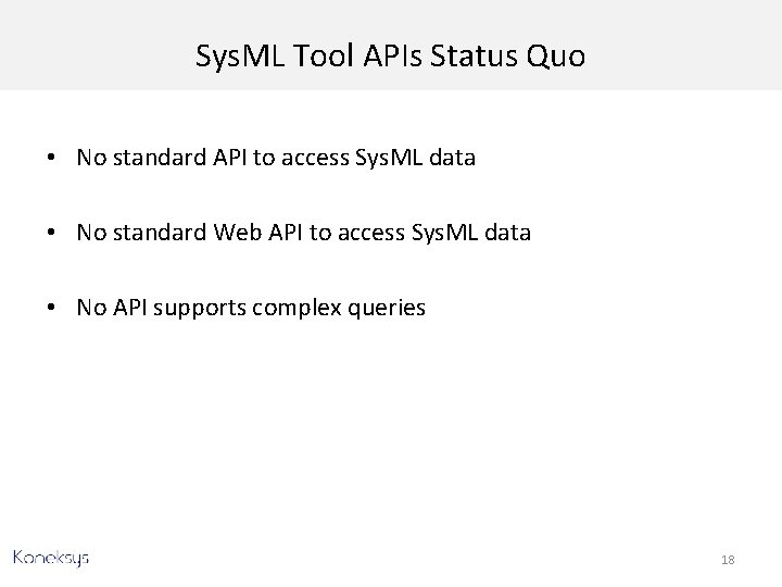 Sys. ML Tool APIs Status Quo • No standard API to access Sys. ML