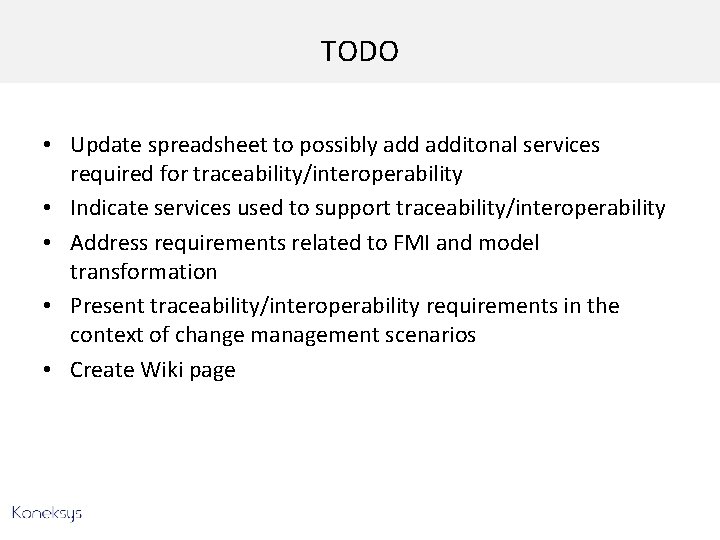 TODO • Update spreadsheet to possibly additonal services required for traceability/interoperability • Indicate services