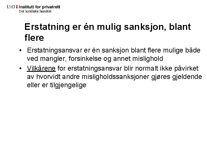 Erstatning er én mulig sanksjon, blant flere • Erstatningsansvar er én sanksjon blant flere