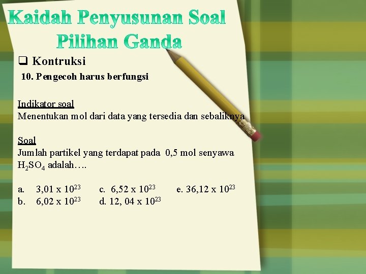 q Kontruksi 10. Pengecoh harus berfungsi Indikator soal Menentukan mol dari data yang tersedia