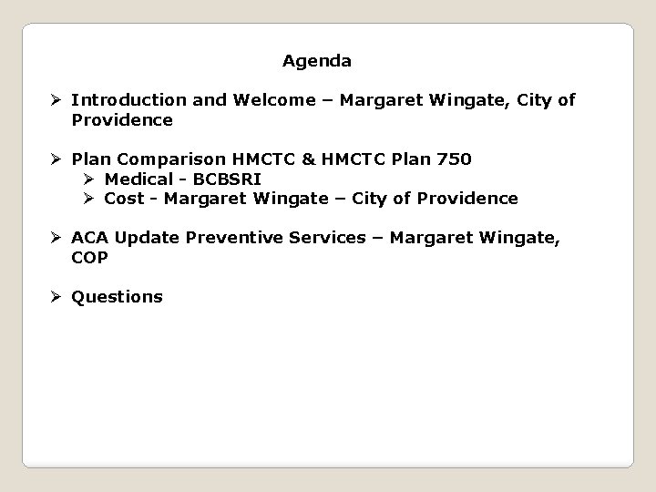 Agenda Ø Introduction and Welcome – Margaret Wingate, City of Providence Ø Plan Comparison