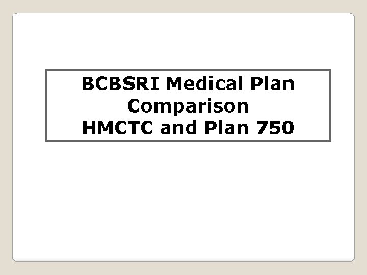 BCBSRI Medical Plan Comparison HMCTC and Plan 750 