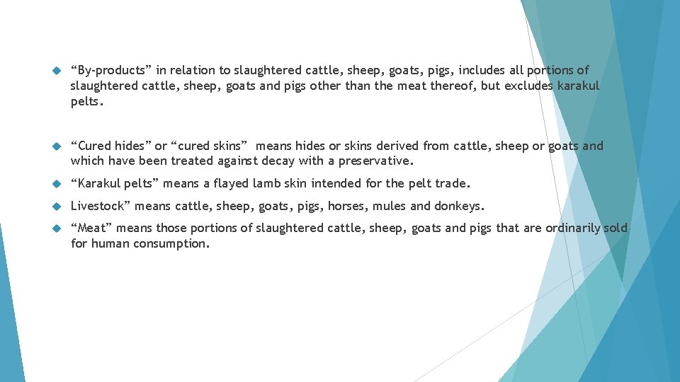  “By-products” in relation to slaughtered cattle, sheep, goats, pigs, includes all portions of