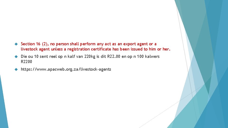  Section 16 (2), no person shall perform any act as an export agent