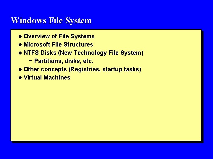 Windows File System l Overview of File Systems l Microsoft File Structures l NTFS