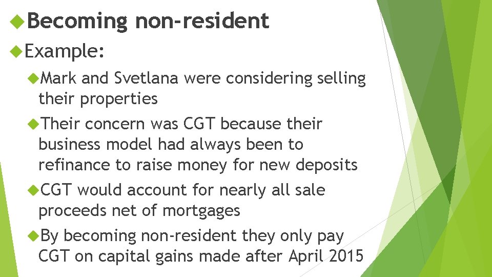  Becoming non-resident Example: Mark and Svetlana were considering selling their properties Their concern