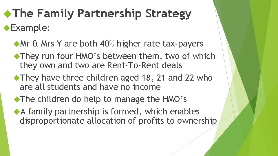  The Family Example: Mr Partnership Strategy & Mrs Y are both 40% higher