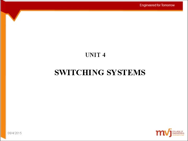 UNIT 4 SWITCHING SYSTEMS 06/4/2015 