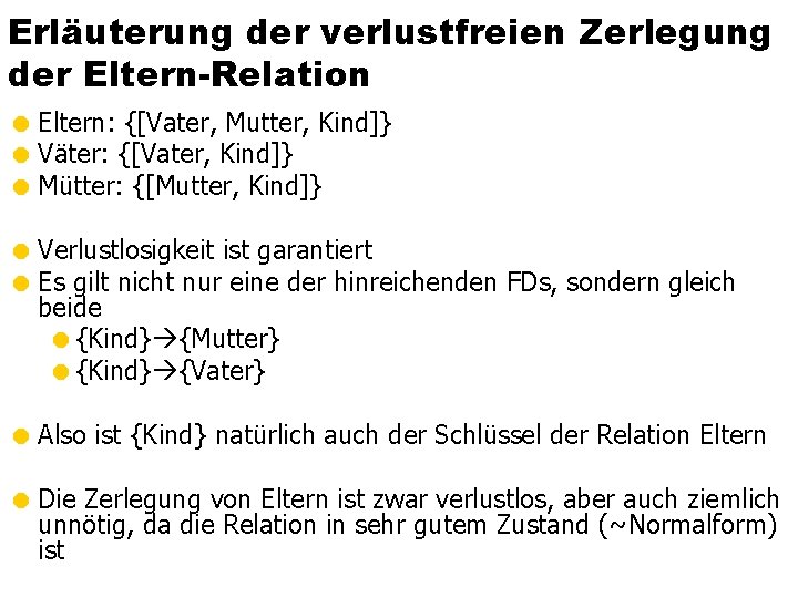 Erläuterung der verlustfreien Zerlegung der Eltern-Relation = Eltern: {[Vater, Mutter, Kind]} = Väter: {[Vater,