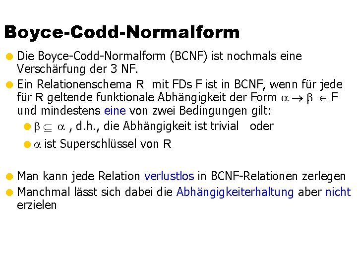 Boyce-Codd-Normalform = Die Boyce-Codd-Normalform (BCNF) ist nochmals eine Verschärfung der 3 NF. = Ein