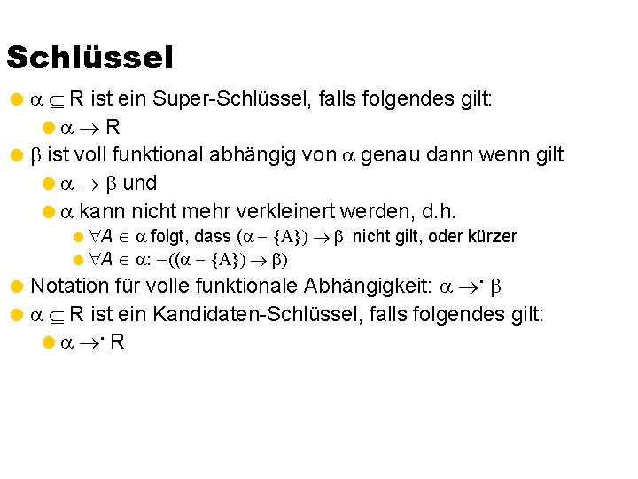 Schlüssel = a R ist ein Super-Schlüssel, falls folgendes gilt: =a R = b