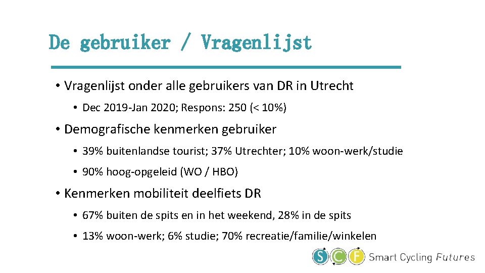 De gebruiker / Vragenlijst • Vragenlijst onder alle gebruikers van DR in Utrecht •