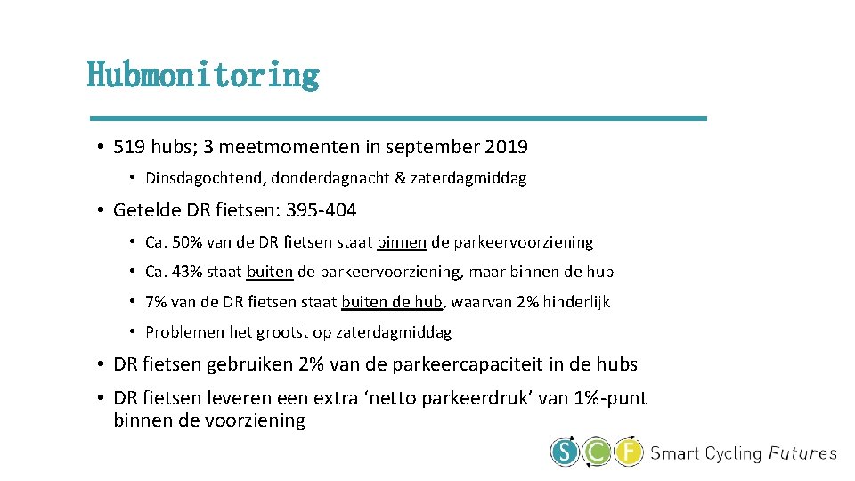 Hubmonitoring • 519 hubs; 3 meetmomenten in september 2019 • Dinsdagochtend, donderdagnacht & zaterdagmiddag