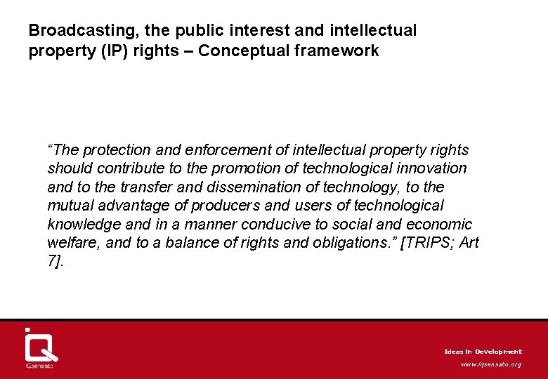 Broadcasting, the public interest and intellectual property (IP) rights – Conceptual framework “The protection