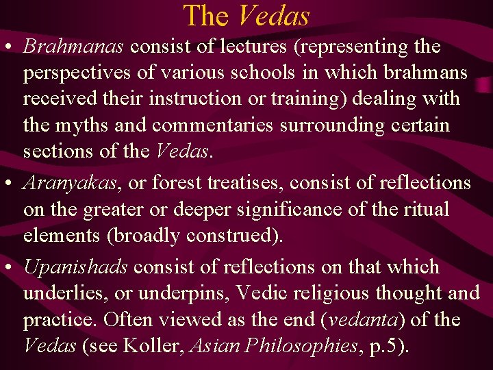 The Vedas • Brahmanas consist of lectures (representing the perspectives of various schools in