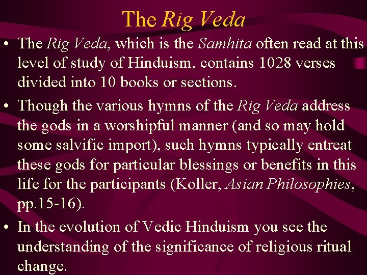 The Rig Veda • The Rig Veda, which is the Samhita often read at