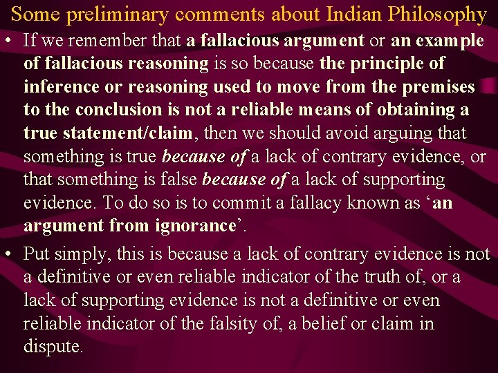 Some preliminary comments about Indian Philosophy • If we remember that a fallacious argument