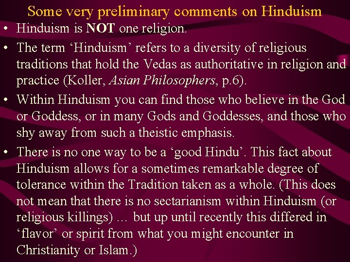 Some very preliminary comments on Hinduism • Hinduism is NOT one religion. • The