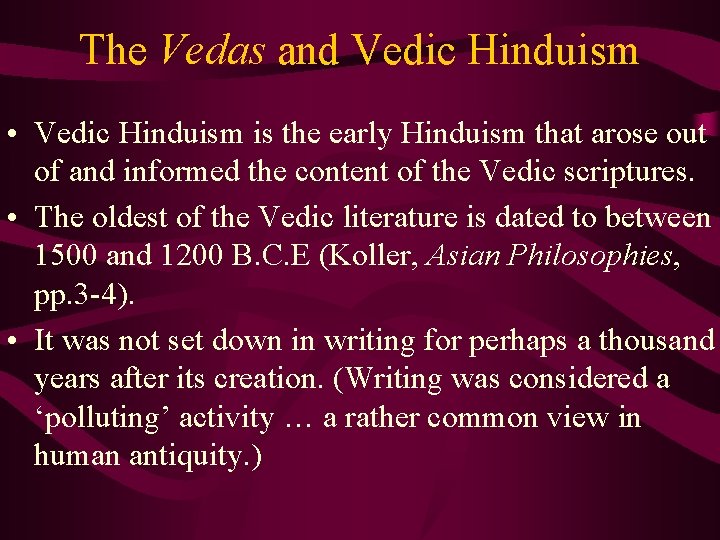 The Vedas and Vedic Hinduism • Vedic Hinduism is the early Hinduism that arose