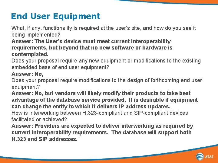 End User Equipment What, if any, functionality is required at the user’s site, and