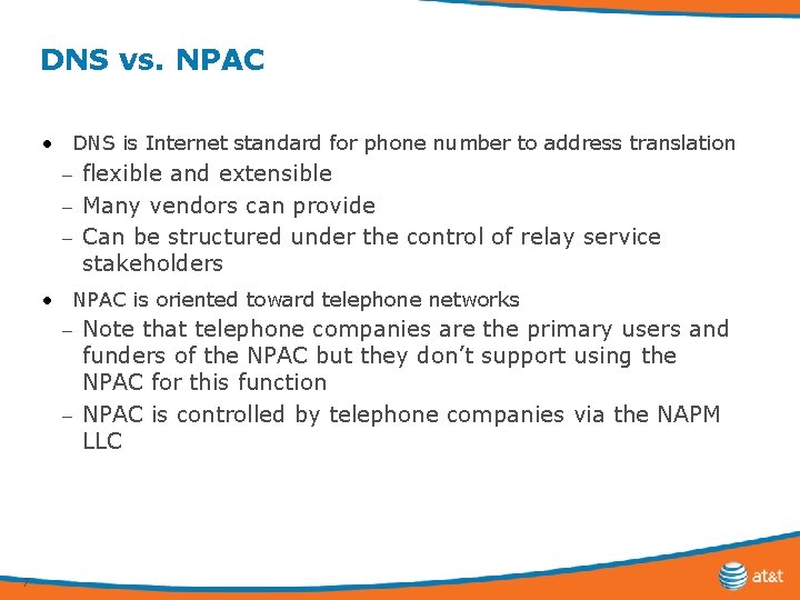 DNS vs. NPAC • DNS is Internet standard for phone number to address translation