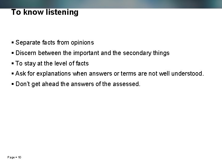 To know listening Separate facts from opinions Discern between the important and the secondary