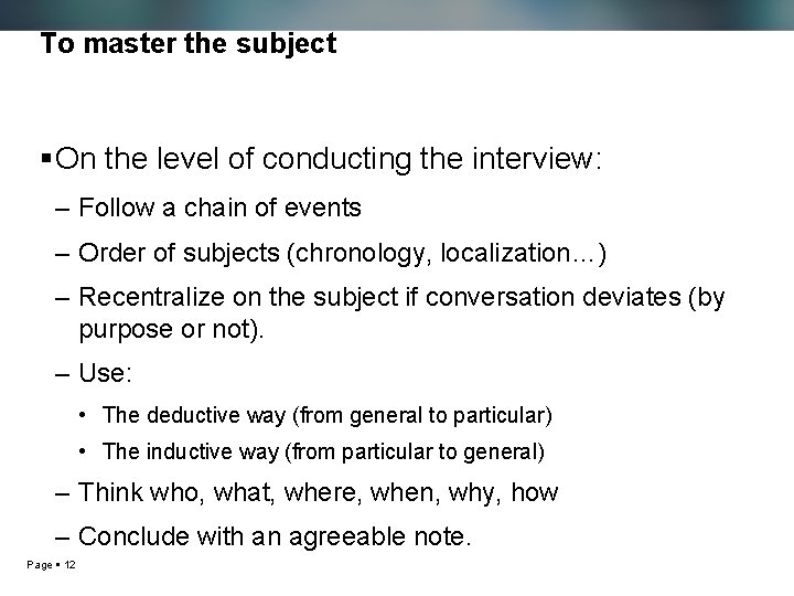 To master the subject On the level of conducting the interview: – Follow a
