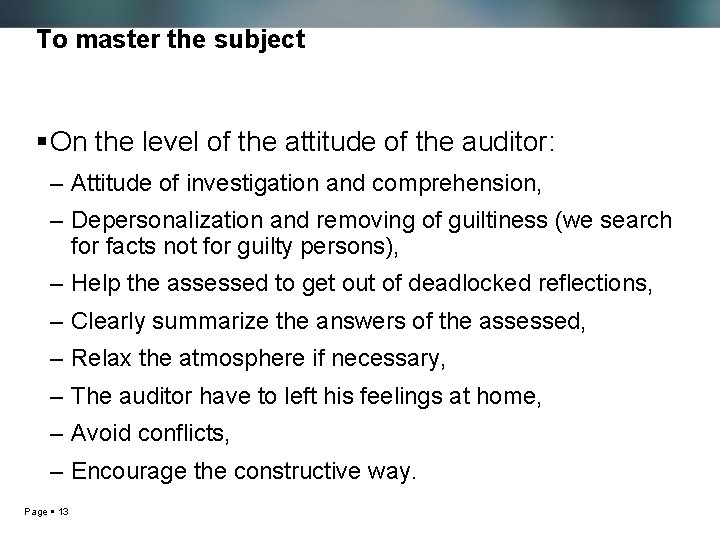 To master the subject On the level of the attitude of the auditor: –