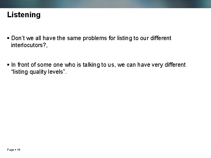 Listening Don’t we all have the same problems for listing to our different interlocutors?