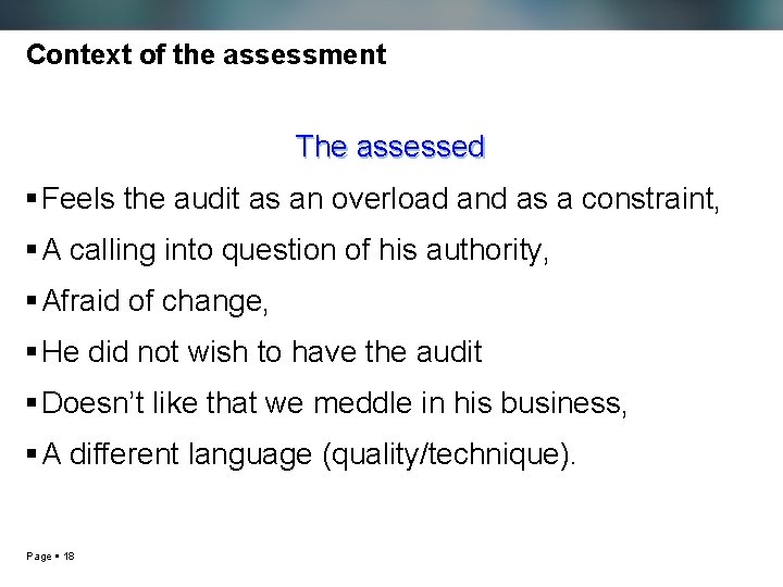 Context of the assessment The assessed Feels the audit as an overload and as