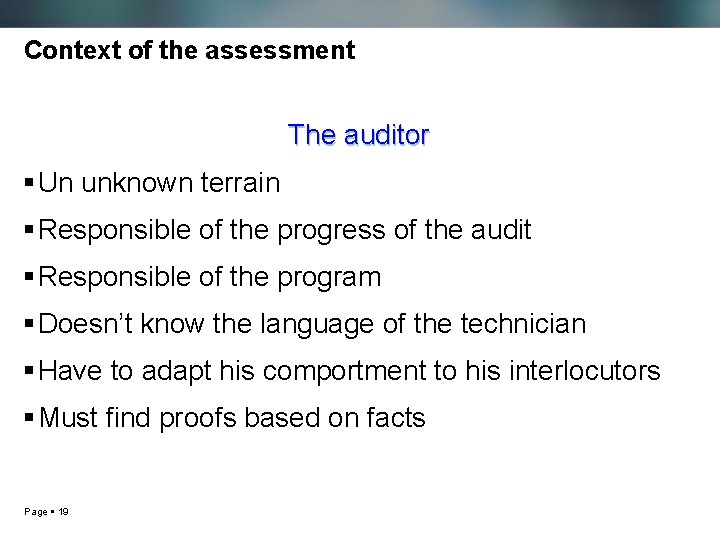 Context of the assessment The auditor Un unknown terrain Responsible of the progress of