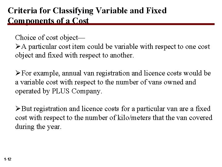 Criteria for Classifying Variable and Fixed Components of a Cost Choice of cost object—