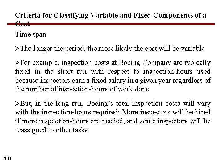 Criteria for Classifying Variable and Fixed Components of a Cost Time span ØThe longer