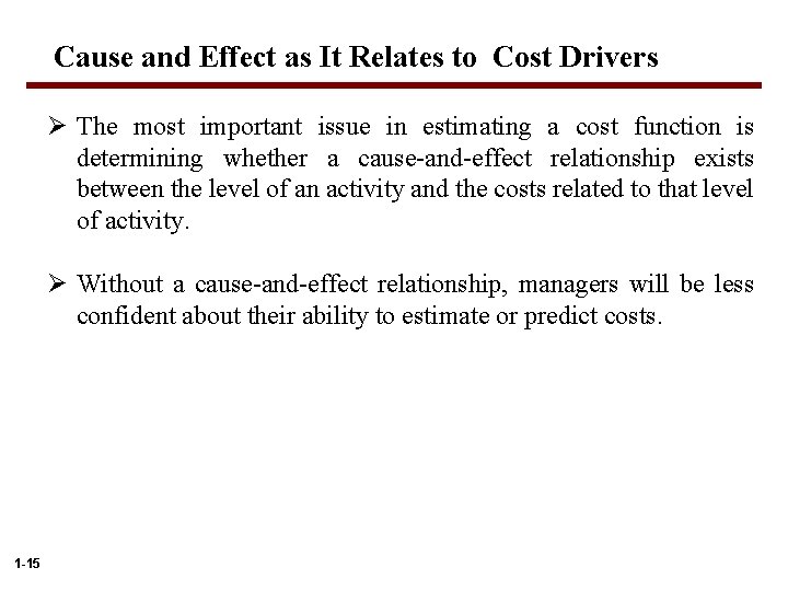 Cause and Effect as It Relates to Cost Drivers Ø The most important issue