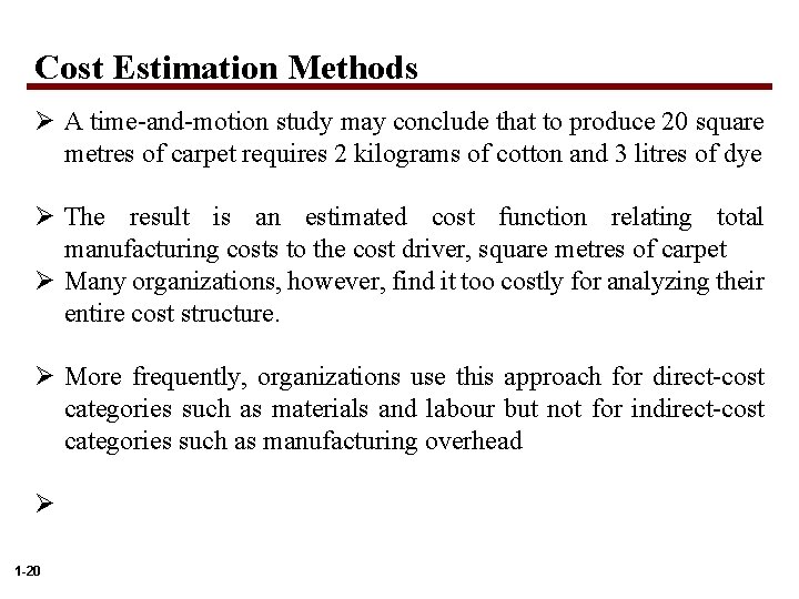 Cost Estimation Methods Ø A time-and-motion study may conclude that to produce 20 square