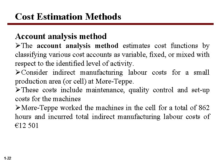 Cost Estimation Methods Account analysis method ØThe account analysis method estimates cost functions by