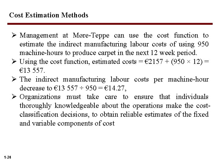 Cost Estimation Methods Ø Management at Møre-Teppe can use the cost function to estimate