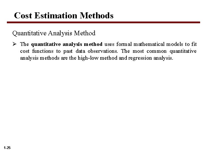 Cost Estimation Methods Quantitative Analysis Method Ø The quantitative analysis method uses formal mathematical