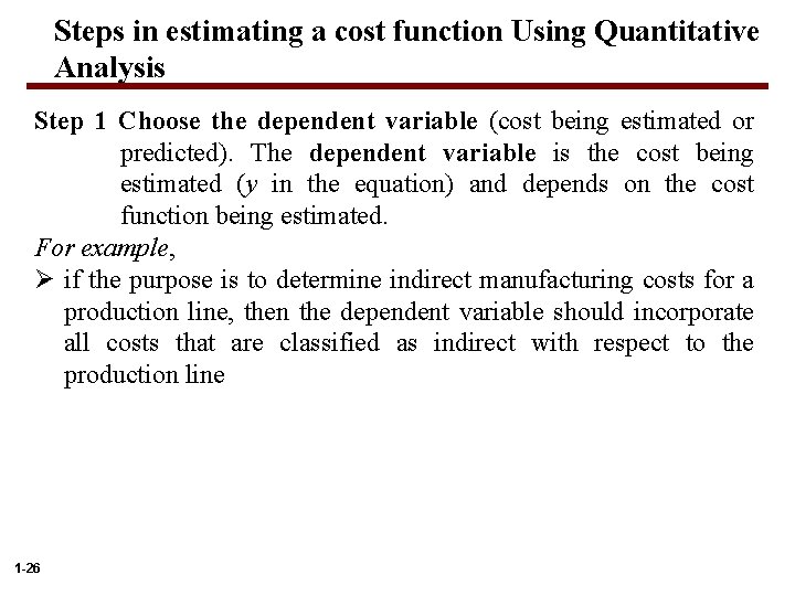 Steps in estimating a cost function Using Quantitative Analysis Step 1 Choose the dependent