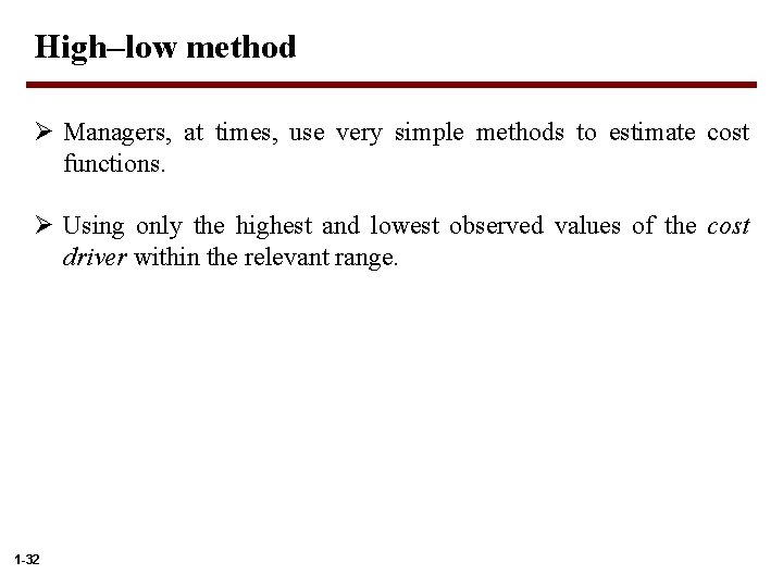 High–low method Ø Managers, at times, use very simple methods to estimate cost functions.