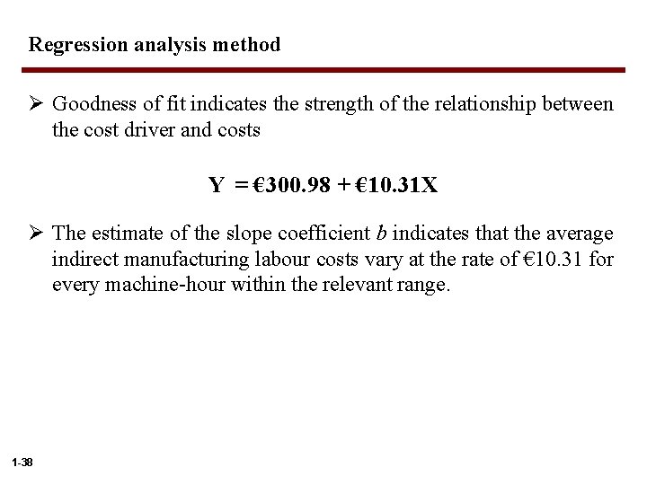 Regression analysis method Ø Goodness of fit indicates the strength of the relationship between