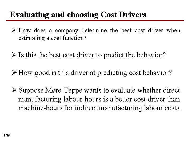 Evaluating and choosing Cost Drivers Ø How does a company determine the best cost