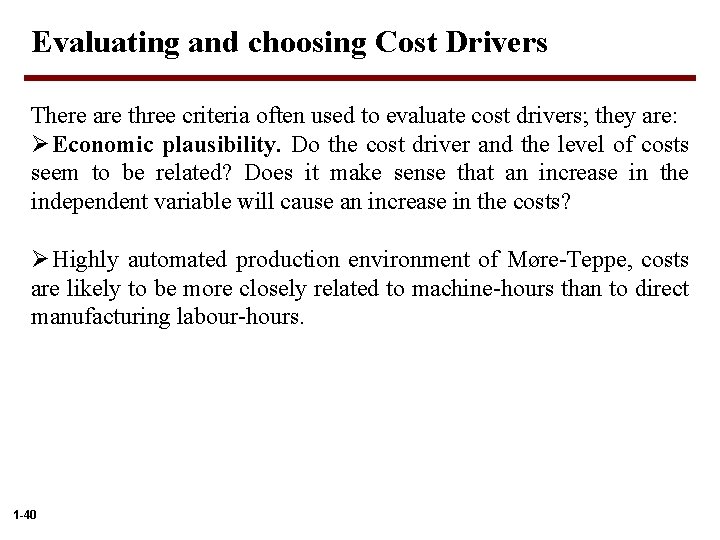 Evaluating and choosing Cost Drivers There are three criteria often used to evaluate cost