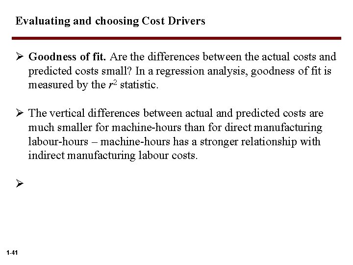 Evaluating and choosing Cost Drivers Ø Goodness of fit. Are the differences between the