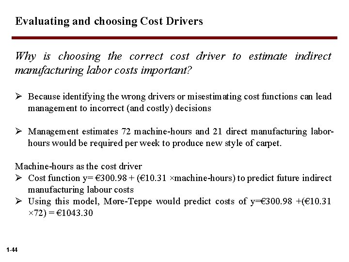 Evaluating and choosing Cost Drivers Why is choosing the correct cost driver to estimate