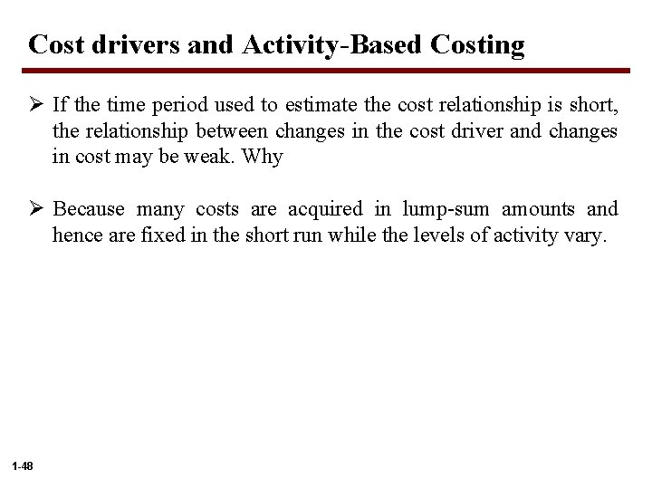 Cost drivers and Activity-Based Costing Ø If the time period used to estimate the