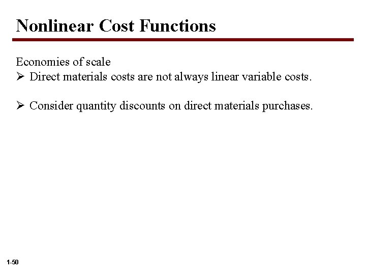 Nonlinear Cost Functions Economies of scale Ø Direct materials costs are not always linear