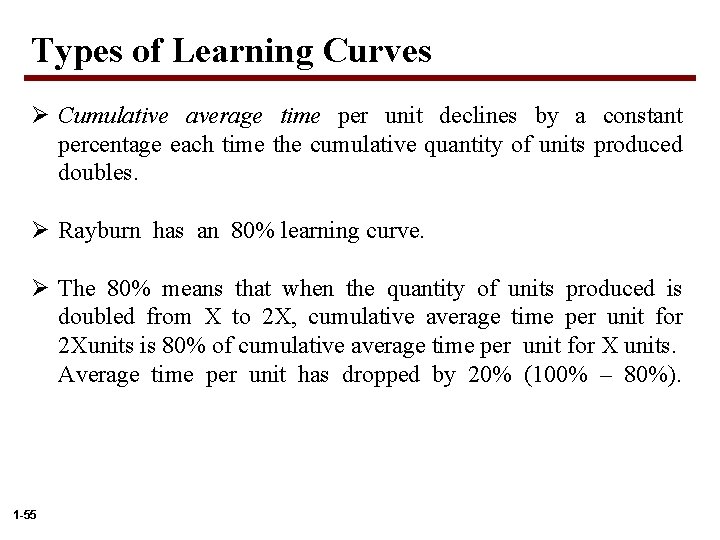 Types of Learning Curves Ø Cumulative average time per unit declines by a constant
